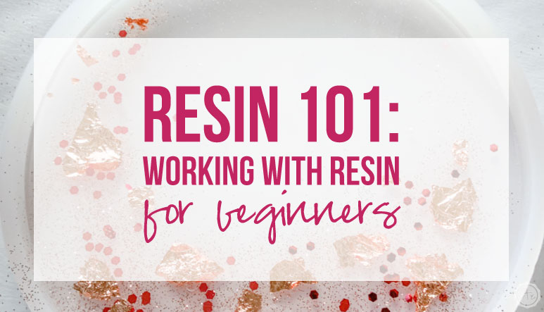 Resin-101-Working-with-Resin-for-Beginners
